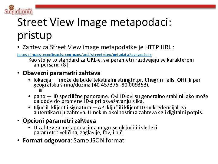 Street View Image metapodaci: pristup • Zahtev za Street View image metapodatke je HTTP