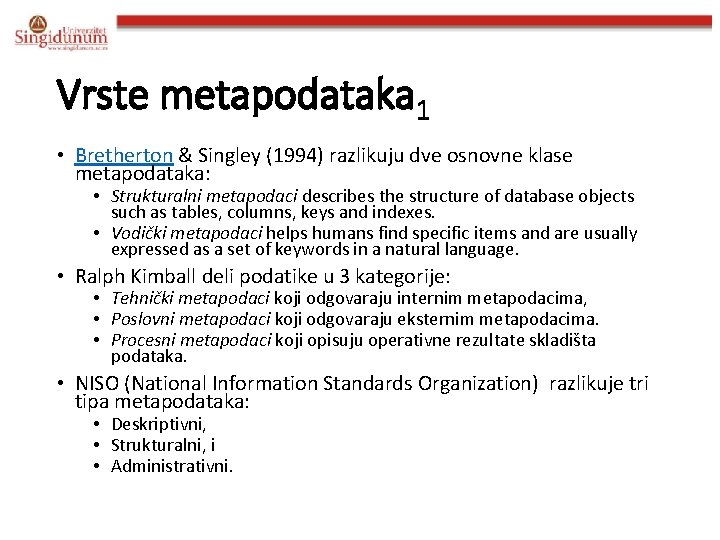 Vrste metapodataka 1 • Bretherton & Singley (1994) razlikuju dve osnovne klase metapodataka: •