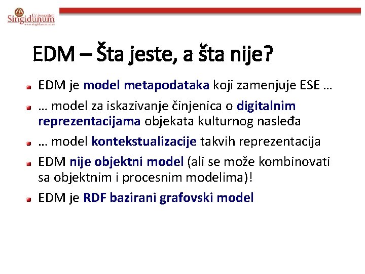 EDM – Šta jeste, a šta nije? EDM je model metapodataka koji zamenjuje ESE