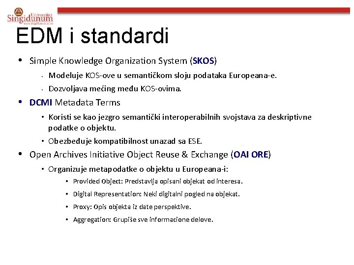 EDM i standardi • Simple Knowledge Organization System (SKOS) • • Modeluje KOS-ove u