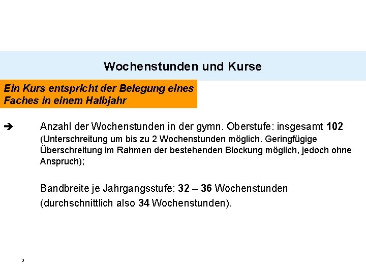 Wochenstunden und Kurse Ein Kurs entspricht der Belegung eines Faches in einem Halbjahr Anzahl