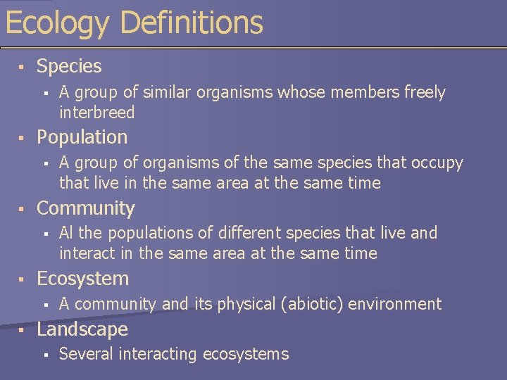 Ecology Definitions § Species § § Population § § Al the populations of different