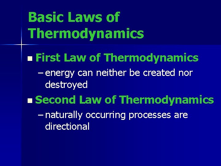 Basic Laws of Thermodynamics n First Law of Thermodynamics – energy can neither be