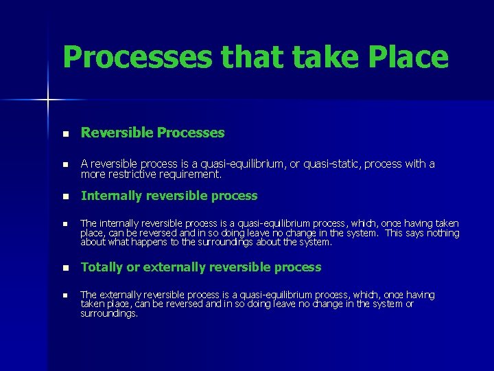 Processes that take Place n Reversible Processes n A reversible process is a quasi-equilibrium,