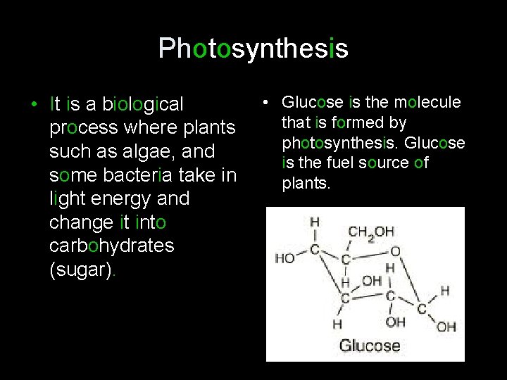 Photosynthesis • It is a biological process where plants such as algae, and some