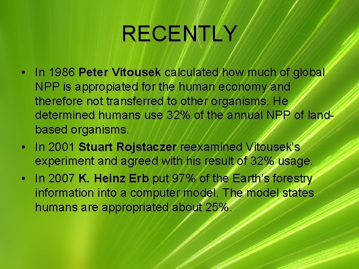 RECENTLY • In 1986 Peter Vitousek calculated how much of global NPP is appropiated