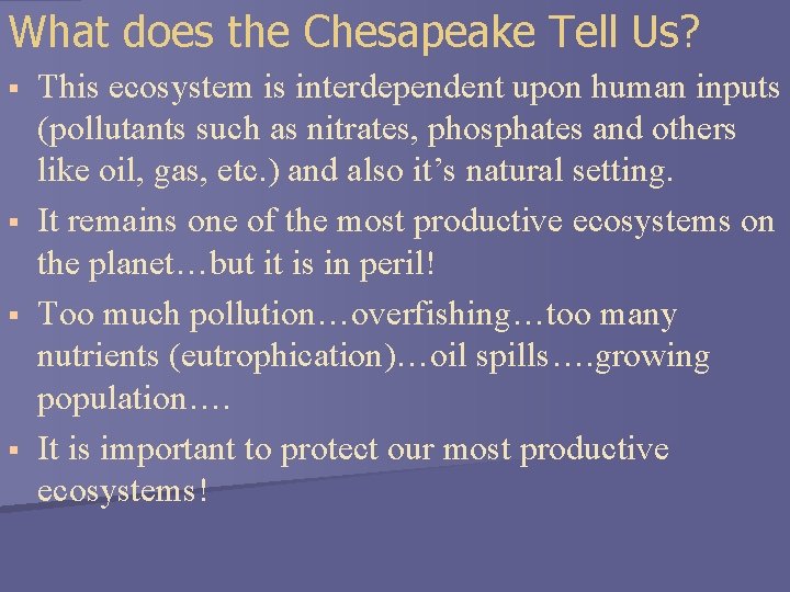What does the Chesapeake Tell Us? § § This ecosystem is interdependent upon human
