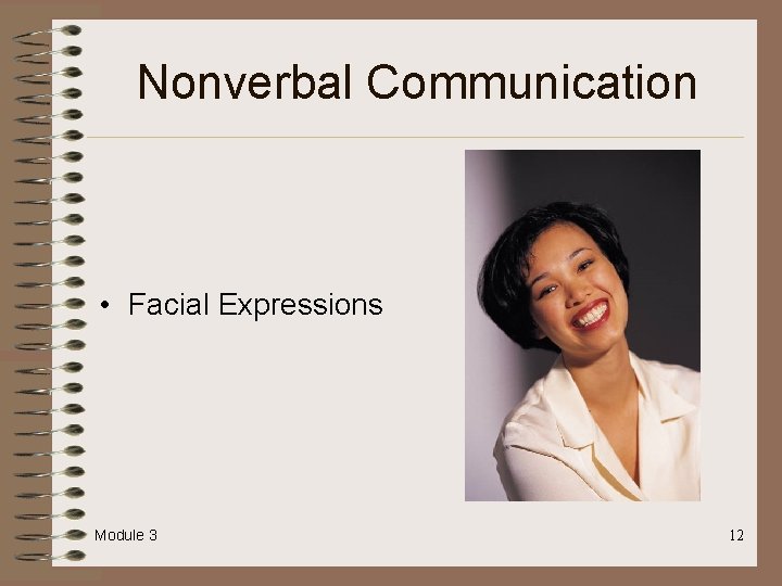 Nonverbal Communication • Facial Expressions Module 3 12 Nonverbal Communication • Facial Expressions Module 3 12