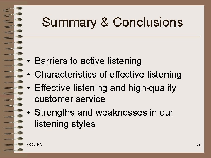 Summary & Conclusions • Barriers to active listening • Characteristics of effective listening •