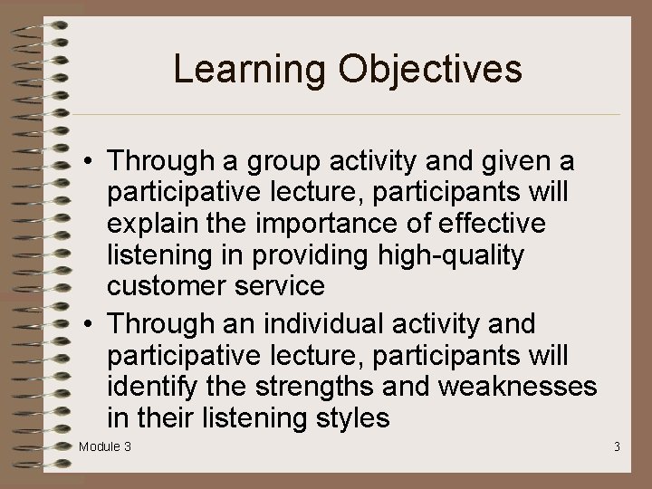 Learning Objectives • Through a group activity and given a participative lecture, participants will