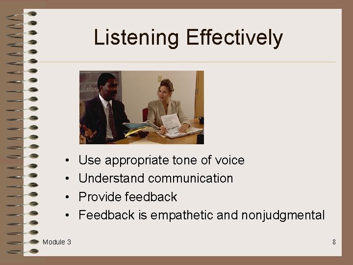 Listening Effectively • • Module 3 Use appropriate tone of voice Understand communication Provide Listening Effectively • • Module 3 Use appropriate tone of voice Understand communication Provide