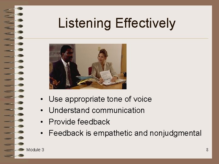 Listening Effectively • • Module 3 Use appropriate tone of voice Understand communication Provide