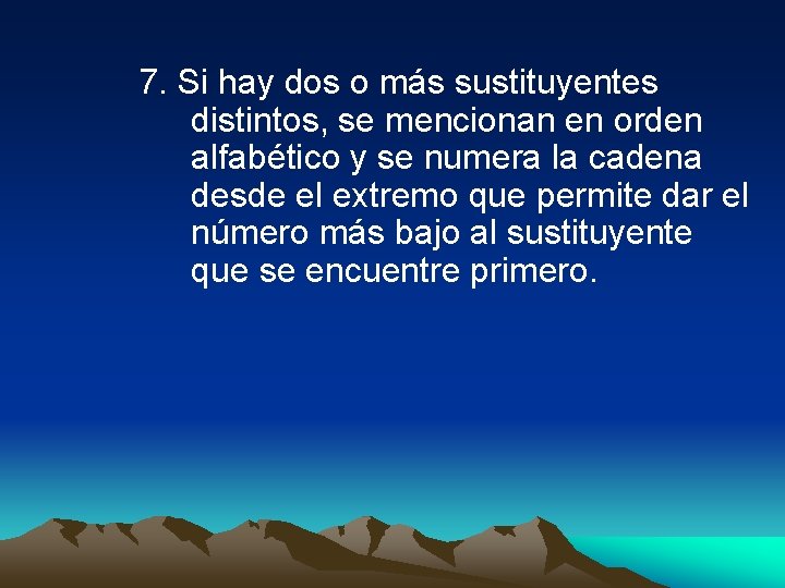 7. Si hay dos o más sustituyentes distintos, se mencionan en orden alfabético y