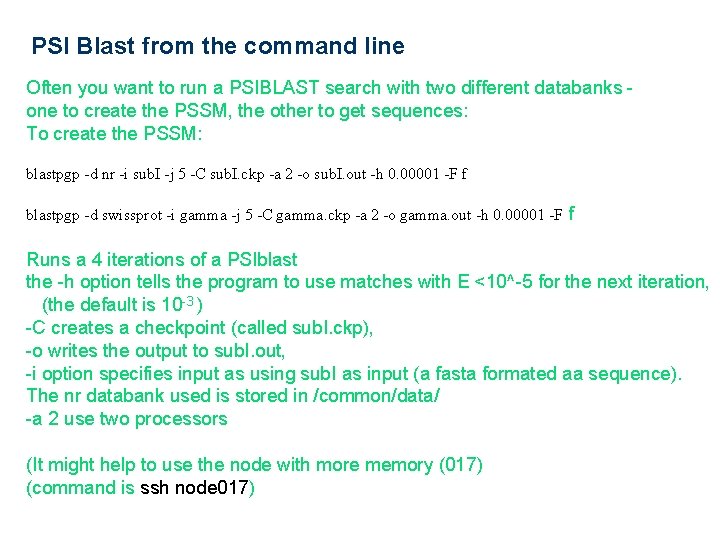 PSI Blast from the command line Often you want to run a PSIBLAST search