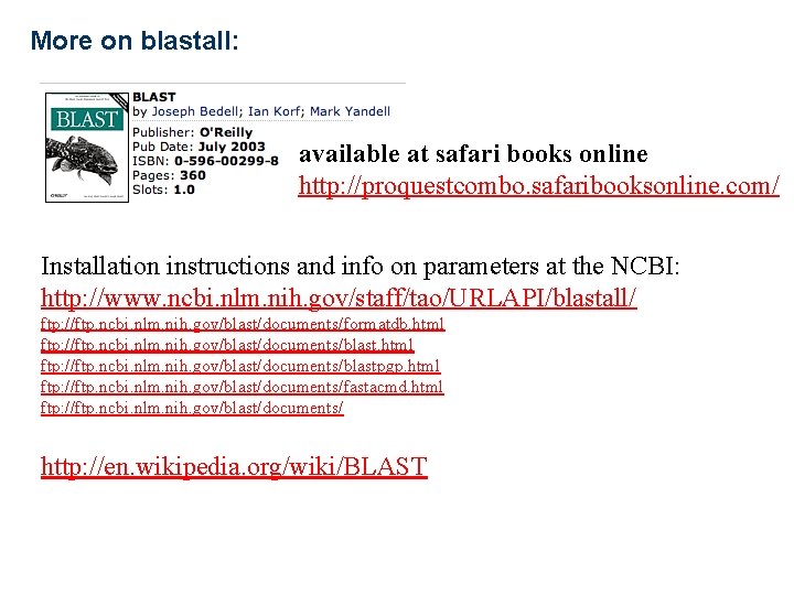 More on blastall: available at safari books online http: //proquestcombo. safaribooksonline. com/ Installation instructions