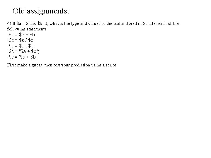 Old assignments: 4) If $a = 2 and $b=3, what is the type and