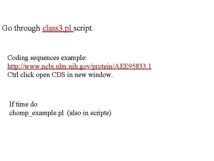 Go through class 3. pl script. Coding sequences example: http: //www. ncbi. nlm. nih.