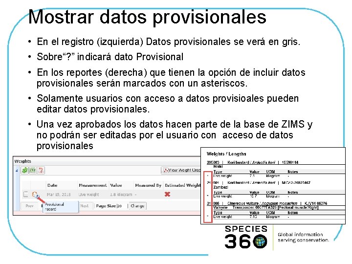 Mostrar datos provisionales • En el registro (izquierda) Datos provisionales se verá en gris.