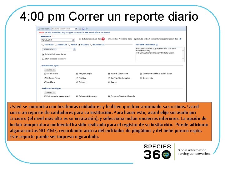 4: 00 pm Correr un reporte diario Usted se comunica con los demás cuidadores