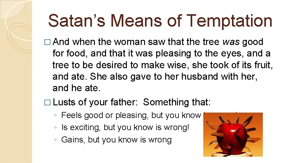 Satan’s Means of Temptation � And when the woman saw that the tree was