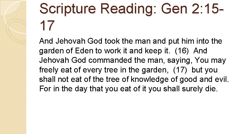 Scripture Reading: Gen 2: 1517 And Jehovah God took the man and put him