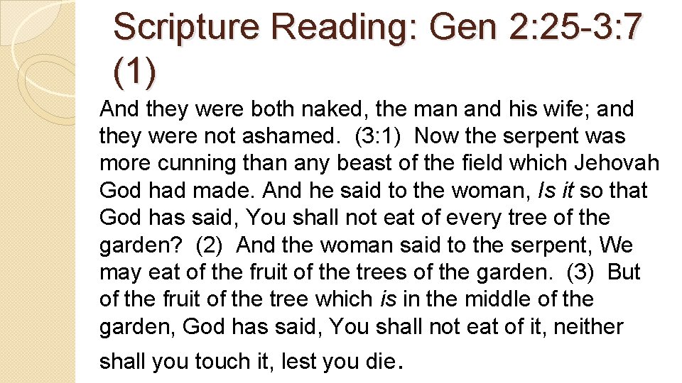Scripture Reading: Gen 2: 25 -3: 7 (1) And they were both naked, the