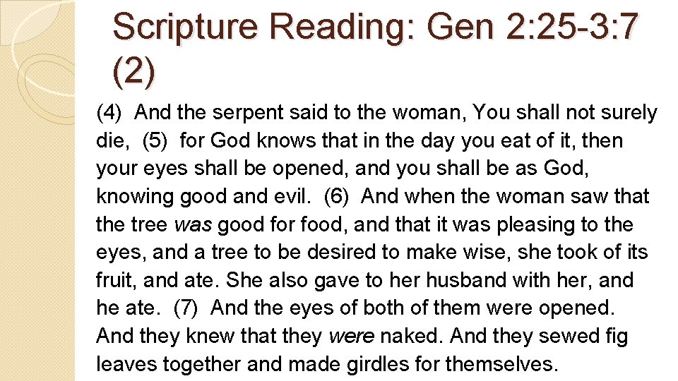 Scripture Reading: Gen 2: 25 -3: 7 (2) (4) And the serpent said to