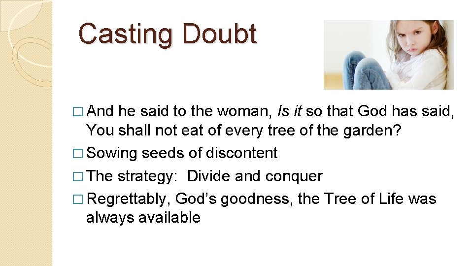 Casting Doubt � And he said to the woman, Is it so that God