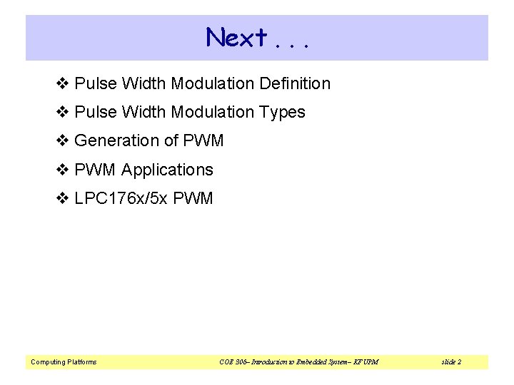 Next. . . v Pulse Width Modulation Definition v Pulse Width Modulation Types v
