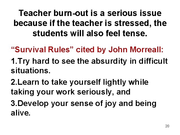Teacher burn-out is a serious issue because if the teacher is stressed, the students