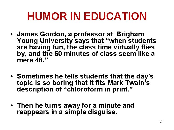 HUMOR IN EDUCATION • James Gordon, a professor at Brigham Young University says that