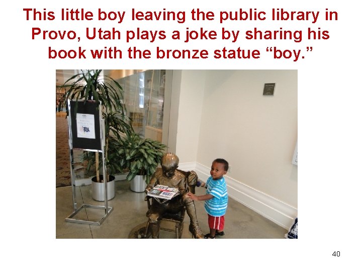 This little boy leaving the public library in Provo, Utah plays a joke by