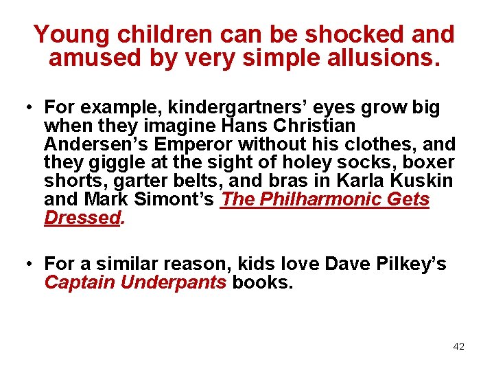 Young children can be shocked and amused by very simple allusions. • For example,