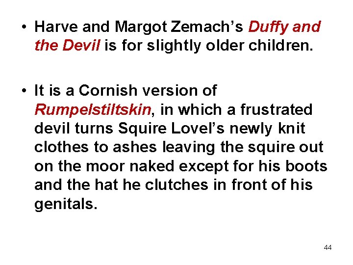  • Harve and Margot Zemach’s Duffy and the Devil is for slightly older