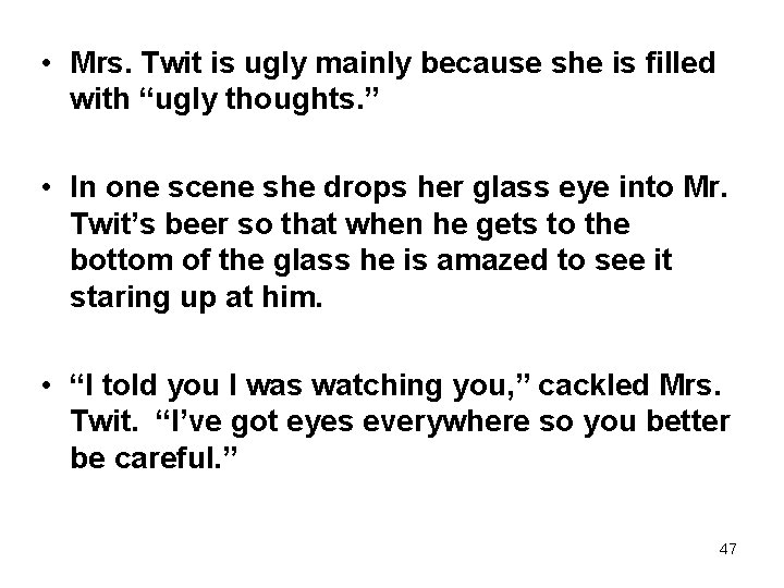  • Mrs. Twit is ugly mainly because she is filled with “ugly thoughts.