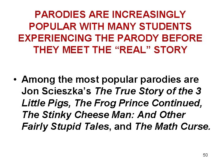PARODIES ARE INCREASINGLY POPULAR WITH MANY STUDENTS EXPERIENCING THE PARODY BEFORE THEY MEET THE