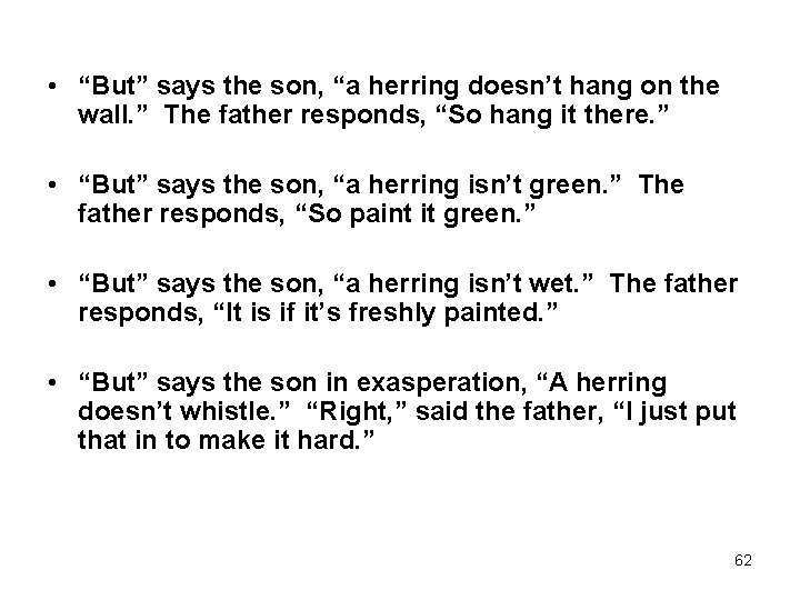  • “But” says the son, “a herring doesn’t hang on the wall. ”