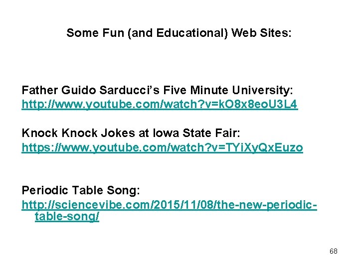 Some Fun (and Educational) Web Sites: Father Guido Sarducci’s Five Minute University: http: //www.