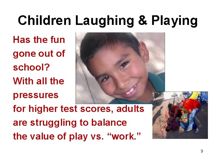 Children Laughing & Playing Has the fun gone out of school? With all the