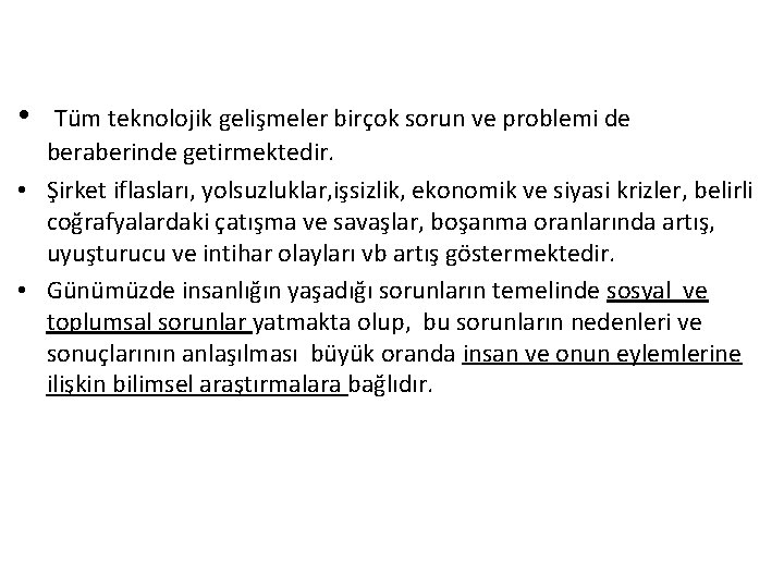  • Tüm teknolojik gelişmeler birçok sorun ve problemi de beraberinde getirmektedir. • Şirket