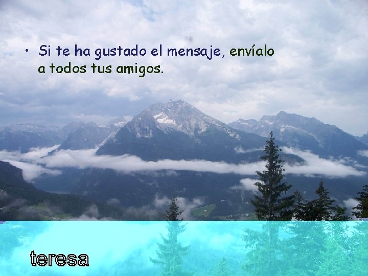  • Si te ha gustado el mensaje, envíalo a todos tus amigos. 