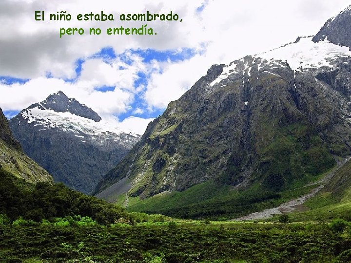 El niño estaba asombrado, pero no entendía. 
