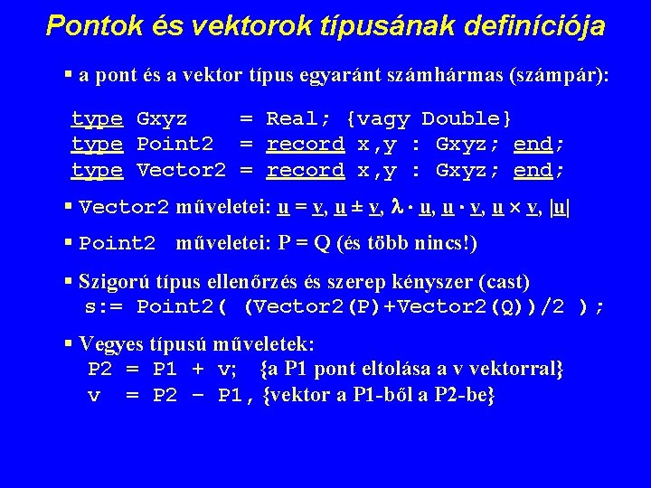 Pontok és vektorok típusának definíciója § a pont és a vektor típus egyaránt számhármas