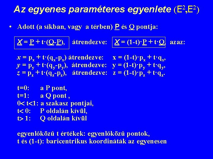Az egyenes paraméteres egyenlete (E 2, E 2) • Adott (a síkban, vagy a