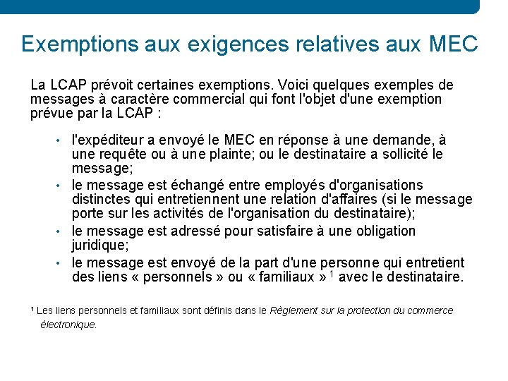 Exemptions aux exigences relatives aux MEC La LCAP prévoit certaines exemptions. Voici quelques exemples