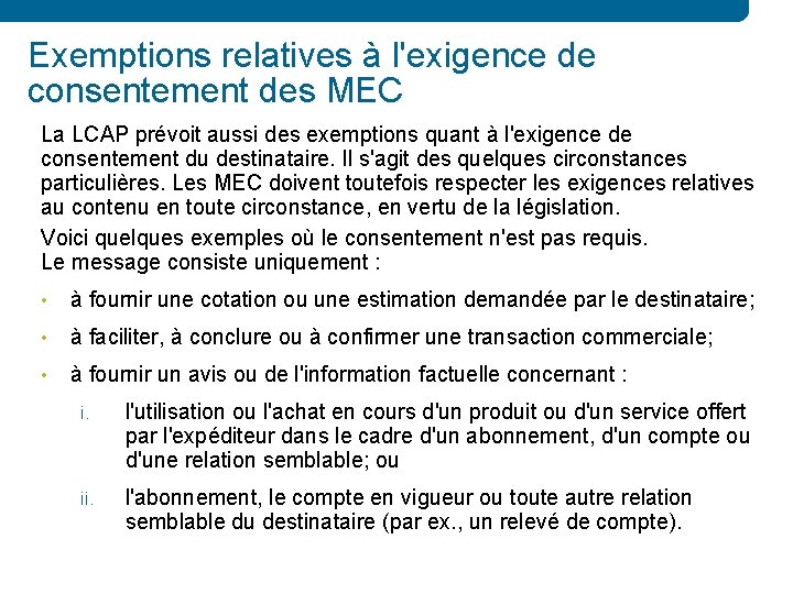 Exemptions relatives à l'exigence de consentement des MEC La LCAP prévoit aussi des exemptions