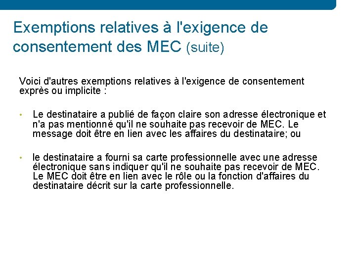 Exemptions relatives à l'exigence de consentement des MEC (suite) Voici d'autres exemptions relatives à