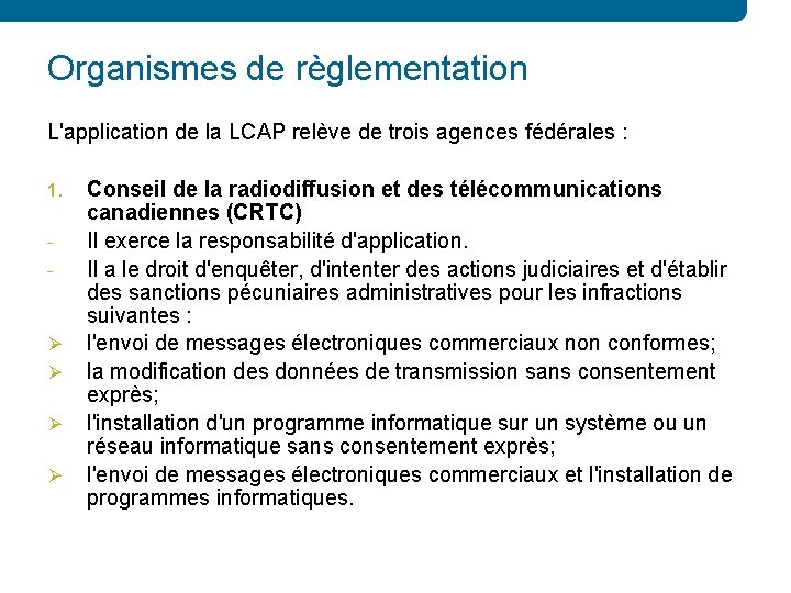 Organismes de règlementation L'application de la LCAP relève de trois agences fédérales : 1.