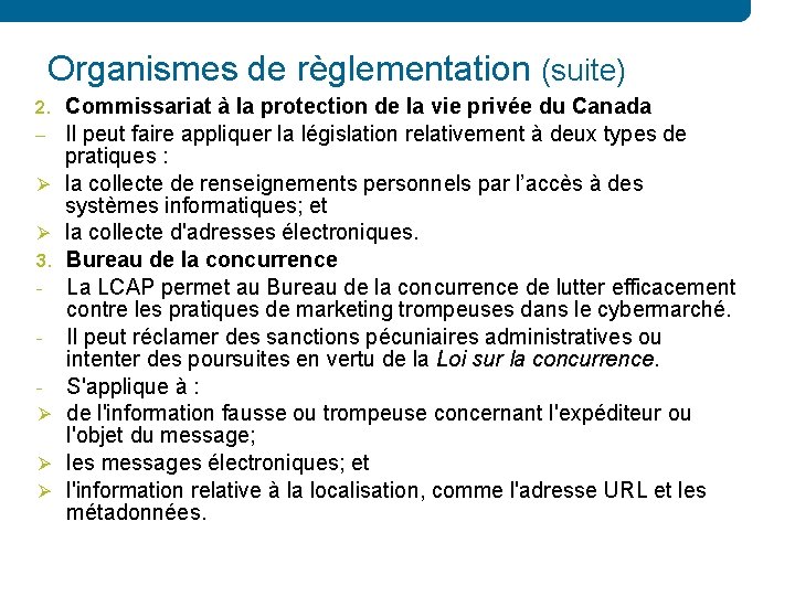 Organismes de règlementation (suite) 2. Commissariat à la protection de la vie privée du