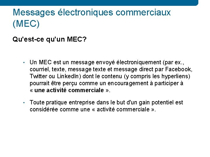 Messages électroniques commerciaux (MEC) Qu'est-ce qu'un MEC? • Un MEC est un message envoyé